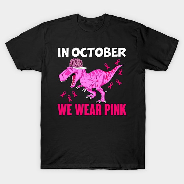 In October We Wear Pink Breast Cancer Trex Dino Kids Toddler T-Shirt by Creative Design